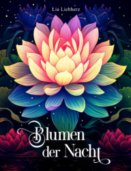 Blumen der Nacht  Coloring book  - Lia Liebherz 