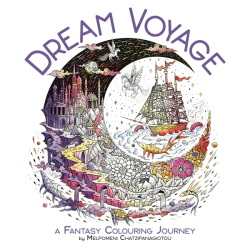 Dream Voyage: A Fantasy Colouring Journey - Melpomeni Chatzipanagiotou 