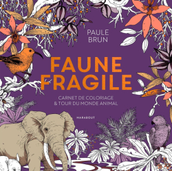 Faune fragile: Carnet de coloriage et tour du monde animal -  Paule Brun - FRANCIE